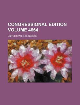 Book cover for Congressional Edition Volume 4664