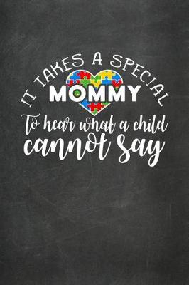 Book cover for It Takes a Special Mommy to Hear What a Child Cannot Say