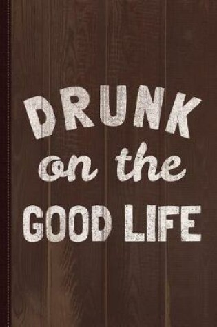 Cover of Drunk on the Good Life Vintage Journal Notebook