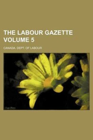 Cover of The Labour Gazette Volume 5