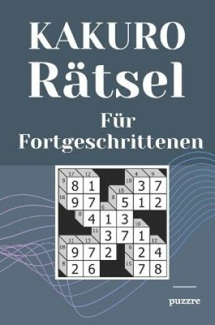 Cover of Kakuro Rätsel Für Fortgeschrittenen