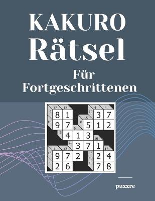 Book cover for Kakuro Rätsel Für Fortgeschrittenen