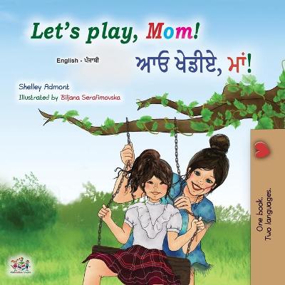 Book cover for Let's play, Mom! (English Punjabi Bilingual Children's Book - Gurmukhi)