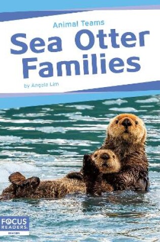 Cover of Animal Teams: Sea Otter Families