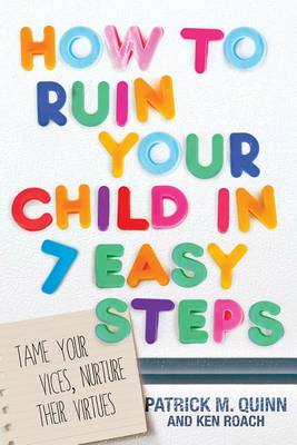 Book cover for How to Ruin Your Child in 7 Easy Steps