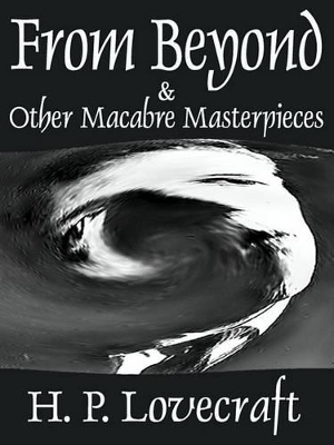 Book cover for From Beyond & 16 Other Macabre Masterpieces