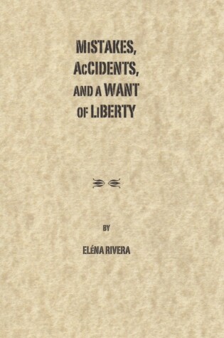 Cover of Mistakes, Accidents and a Want of Liberty
