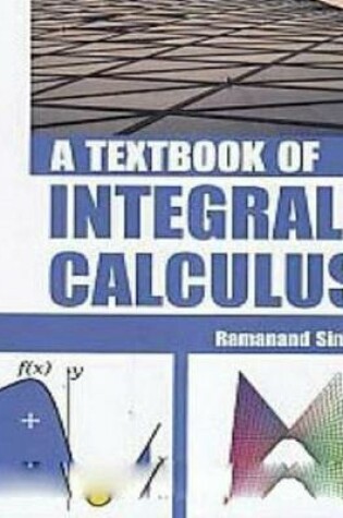 Cover of A Textbook of Integral Calculus