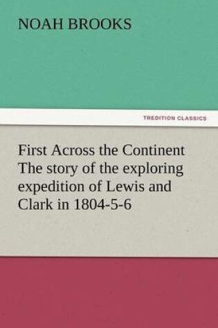 Cover of First Across the Continent The story of the exploring expedition of Lewis and Clark in 1804-5-6