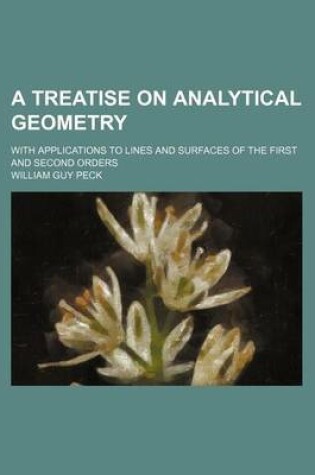 Cover of A Treatise on Analytical Geometry; With Applications to Lines and Surfaces of the First and Second Orders