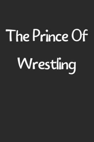 Cover of The Prince Of Wrestling