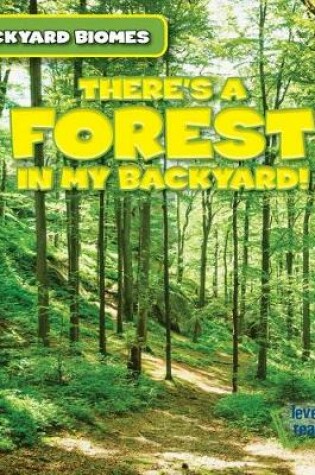 Cover of There's a Forest in My Backyard!