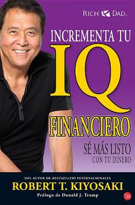 Book cover for Incrementa Tu IQ Financiero: Se Mas Listo Con Tu Dinero / Increase Your Financial Iq: Getting Richer by Getting Smarter