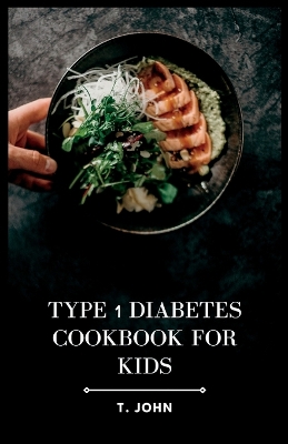 Book cover for Type 1 Diabetes Cookbook for Kids