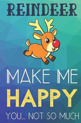 Book cover for Reindeer Make Me Happy You Not So Much