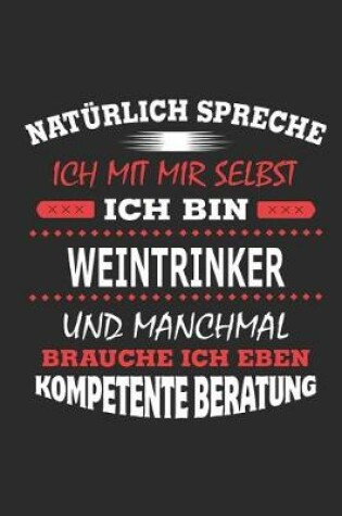 Cover of Naturlich spreche ich mit mir selbst Ich bin Weintrinker und manchmal brauche ich eben kompetente Beratung