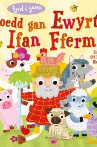 Cover of Tyrd i Ganu: Roedd gan Ewyrth Ifan Fferm / Sing-Along Old Macdonald Had a Farm