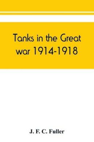 Cover of Tanks in the great war, 1914-1918