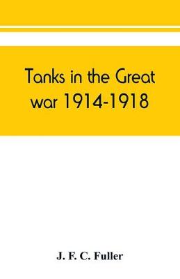 Cover of Tanks in the great war, 1914-1918