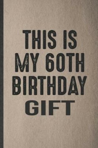 Cover of This Is My 60th Birthday Gift