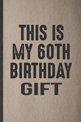 Book cover for This Is My 60th Birthday Gift