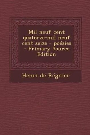 Cover of Mil Neuf Cent Quatorze-Mil Neuf Cent Seize - Poesies (Primary Source)