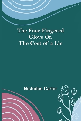 Book cover for The Four-Fingered Glove Or, The Cost of a Lie