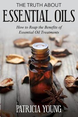 Book cover for The Truth about Essential Oils