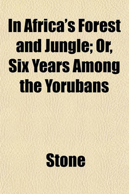 Book cover for In Africa's Forest and Jungle; Or, Six Years Among the Yorubans