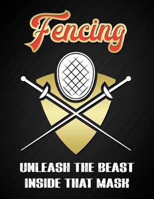 Cover of Fencing - Unleash the Beast Behind That Mask