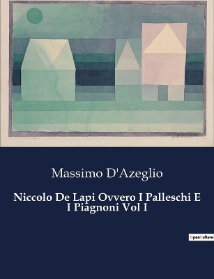 Book cover for Niccolo De Lapi Ovvero I Palleschi E I Piagnoni Vol I