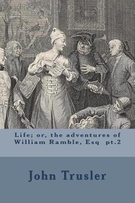 Book cover for Life; or, the adventures of William Ramble, Esq pt.2