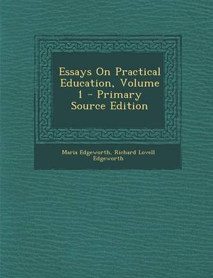 Book cover for Essays on Practical Education, Volume 1 - Primary Source Edition