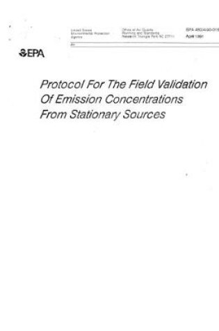 Cover of Protocol For The Field Validation Of Emission Concentrations From Stationary Sources