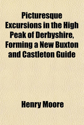 Book cover for Picturesque Excursions in the High Peak of Derbyshire, Forming a New Buxton and Castleton Guide