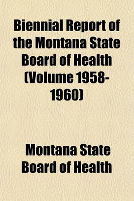 Book cover for Biennial Report of the Montana State Board of Health (Volume 1958-1960)