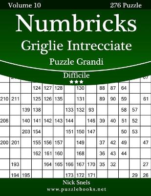 Cover of Numbricks Griglie Intrecciate Puzzle Grandi - Difficile - Volume 10 - 276 Puzzle