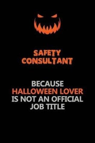 Cover of Safety Consultant Because Halloween Lover Is Not An Official Job Title