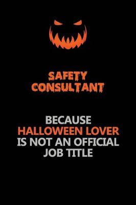 Book cover for Safety Consultant Because Halloween Lover Is Not An Official Job Title