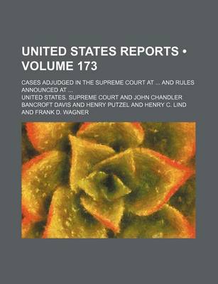 Book cover for United States Reports (Volume 173); Cases Adjudged in the Supreme Court at and Rules Announced at