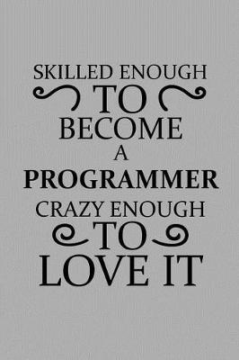 Book cover for Skilled Enough to Become a Programmer Crazy Enough to Love It