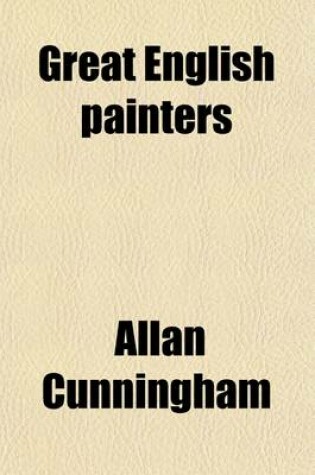 Cover of Great English Painters; Selected Biographies from Allan Cunningham's Lives of Eminent British Painters.