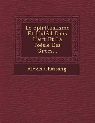 Book cover for Le Spiritualisme Et L'Ideal Dans L'Art Et La Poesie Des Grecs...