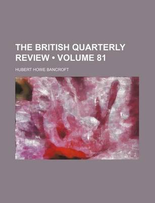 Book cover for The British Quarterly Review (Volume 81)