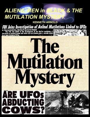Book cover for ALIENS, MEN in BLACK & THE MUTILATION MYSTERY
