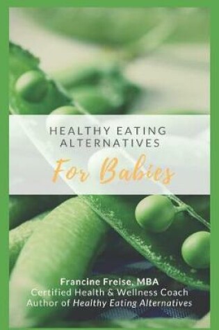 Cover of Healthy Eating Alternatives for Babies