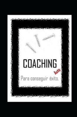 Cover of AutoCOACHING para consiguir EXITO