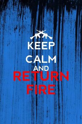 Book cover for Keep Calm And Return Fire