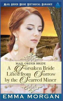 Book cover for A Forsaken Bride Lifted From Sorrow By The Scarred Miner