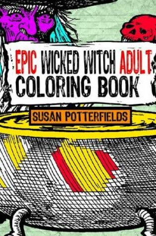 Cover of Epic Wicked Witch Adult Coloring Book